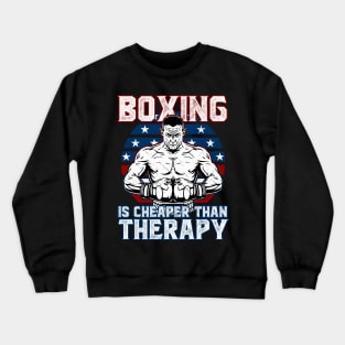 Boxing Is Cheaper Than Therapy Crewneck Sweatshirt